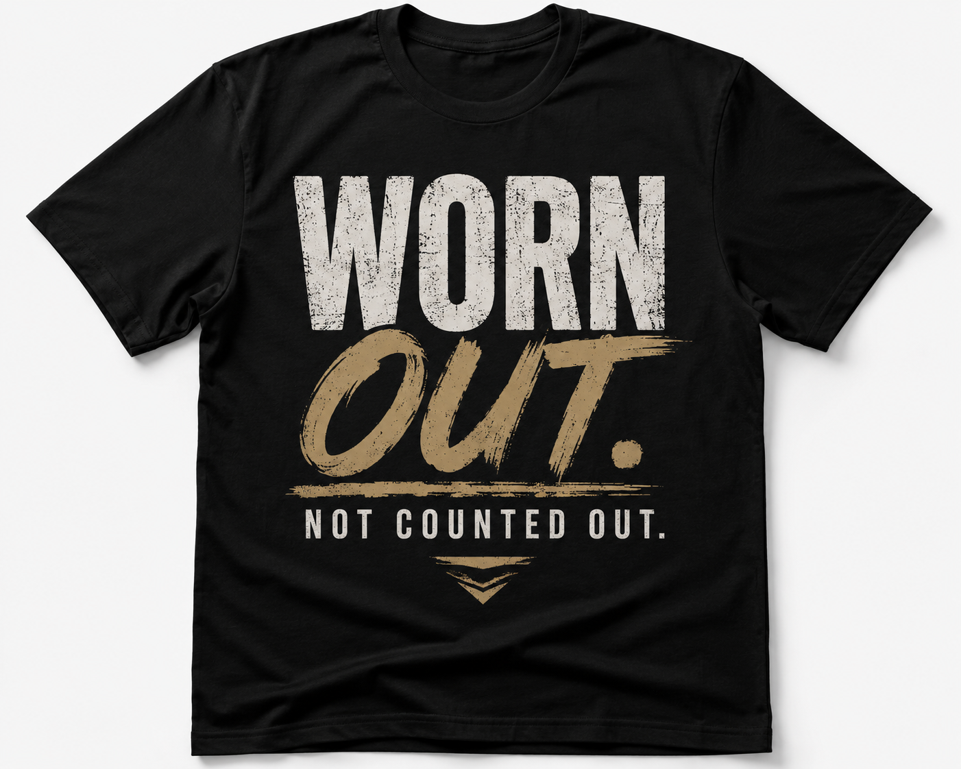 Worn Out. Not Counted Out. T-shirt